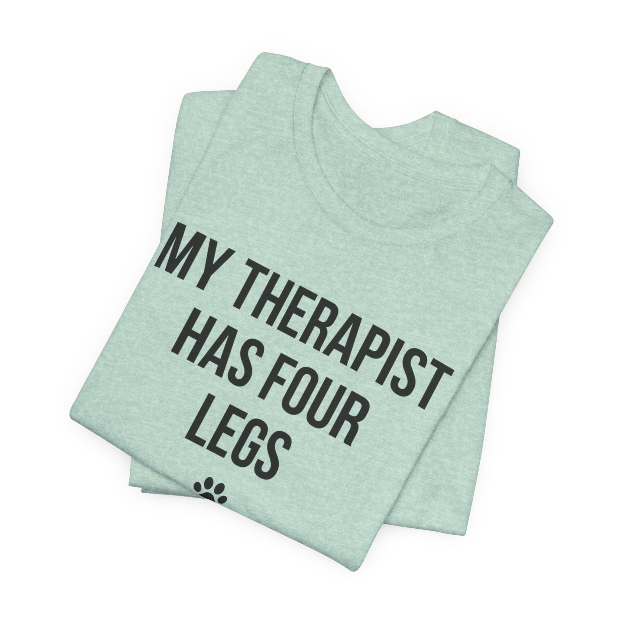 My Therapist Has Four Legs — Unisex Tee