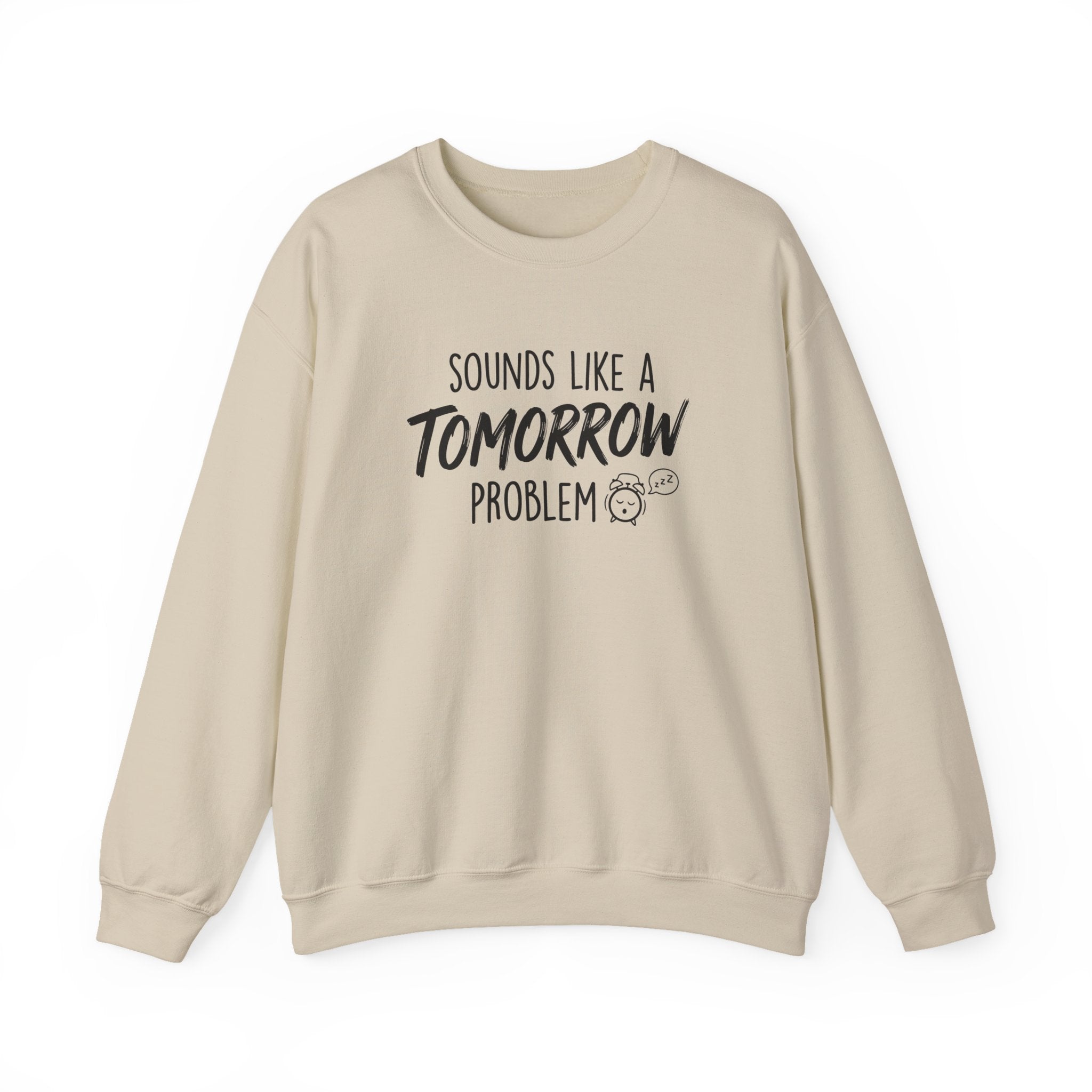 Sounds Like a Tomorrow Problem — Crewneck Sweatshirt