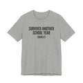Survived Another School Year (Barely) — Unisex Tee