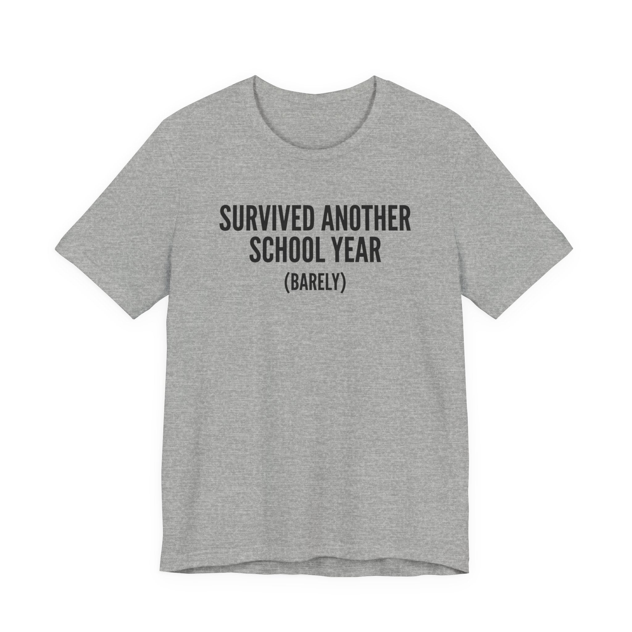 Survived Another School Year (Barely) — Unisex Tee