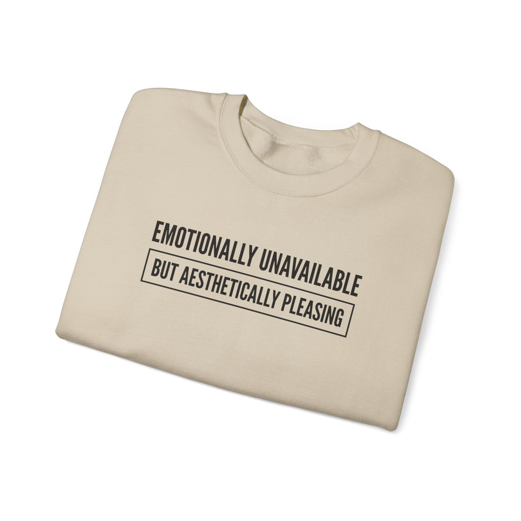 Emotionally Unavailable But Aesthetically Pleasing — Crewneck Sweatshirt