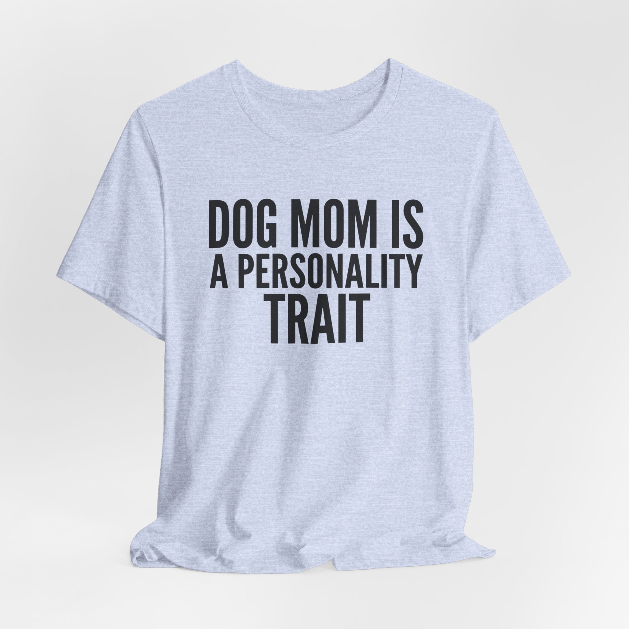 Dog Mom Is a Personality Trait — Unisex Tee