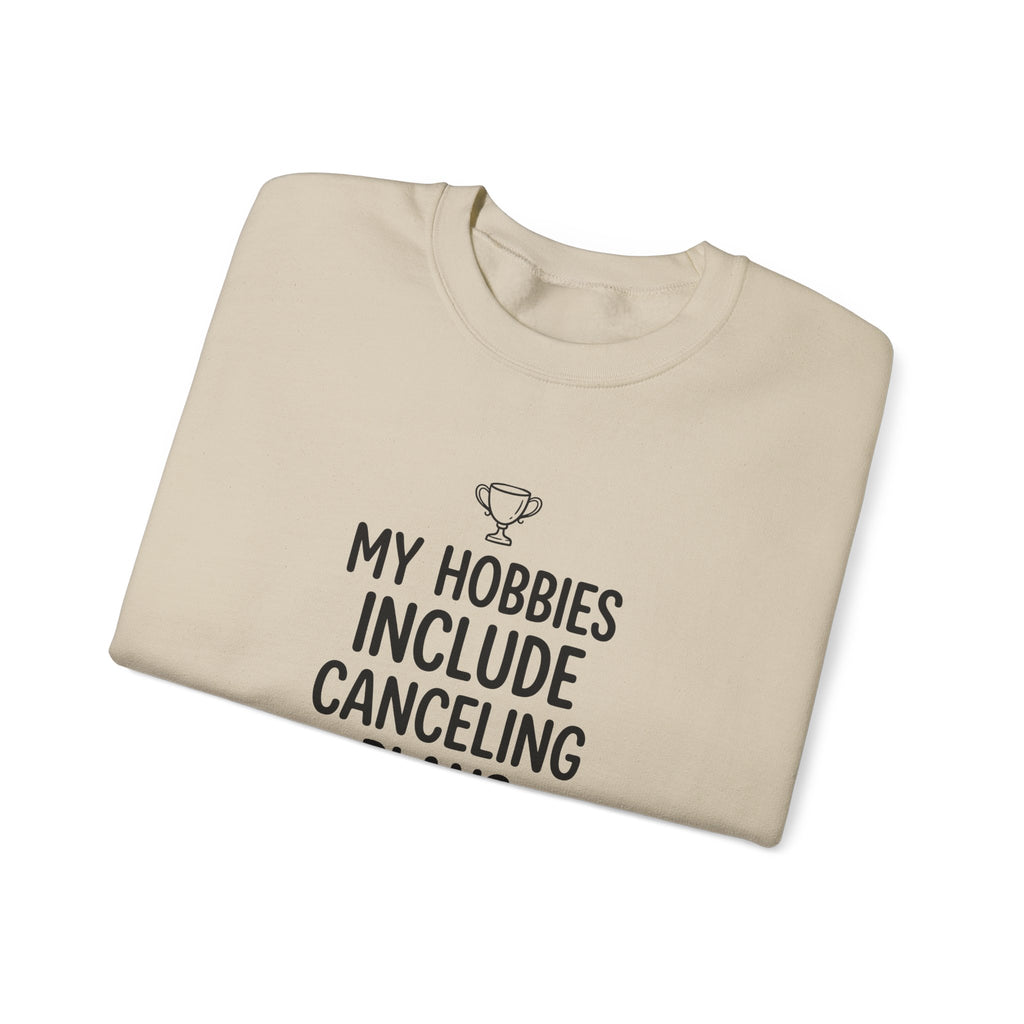 My Hobbies Include Canceling Plans — Crewneck Sweatshirt