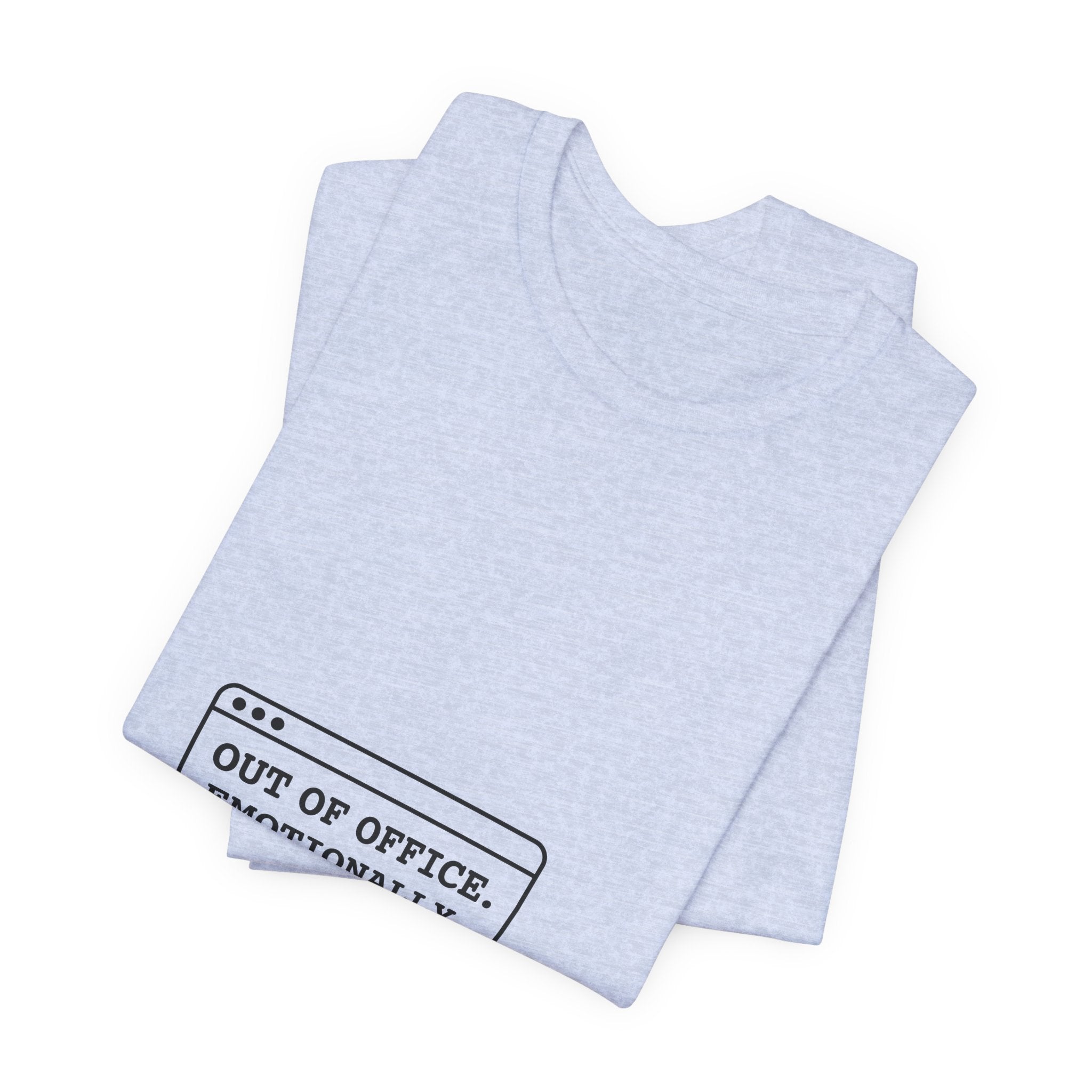 Out of Office. Emotionally. — Unisex Tee
