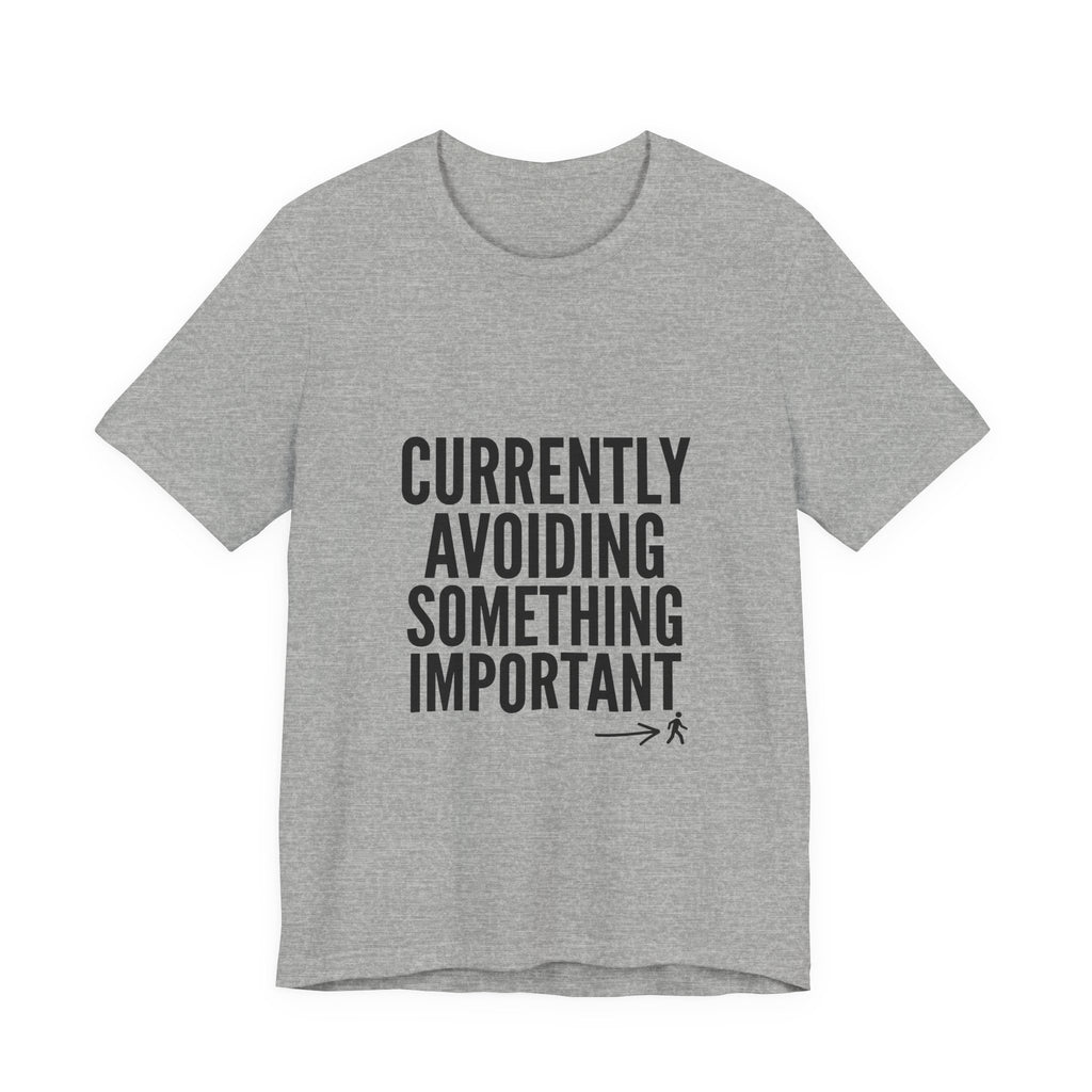 Currently Avoiding Something Important — Unisex Tee