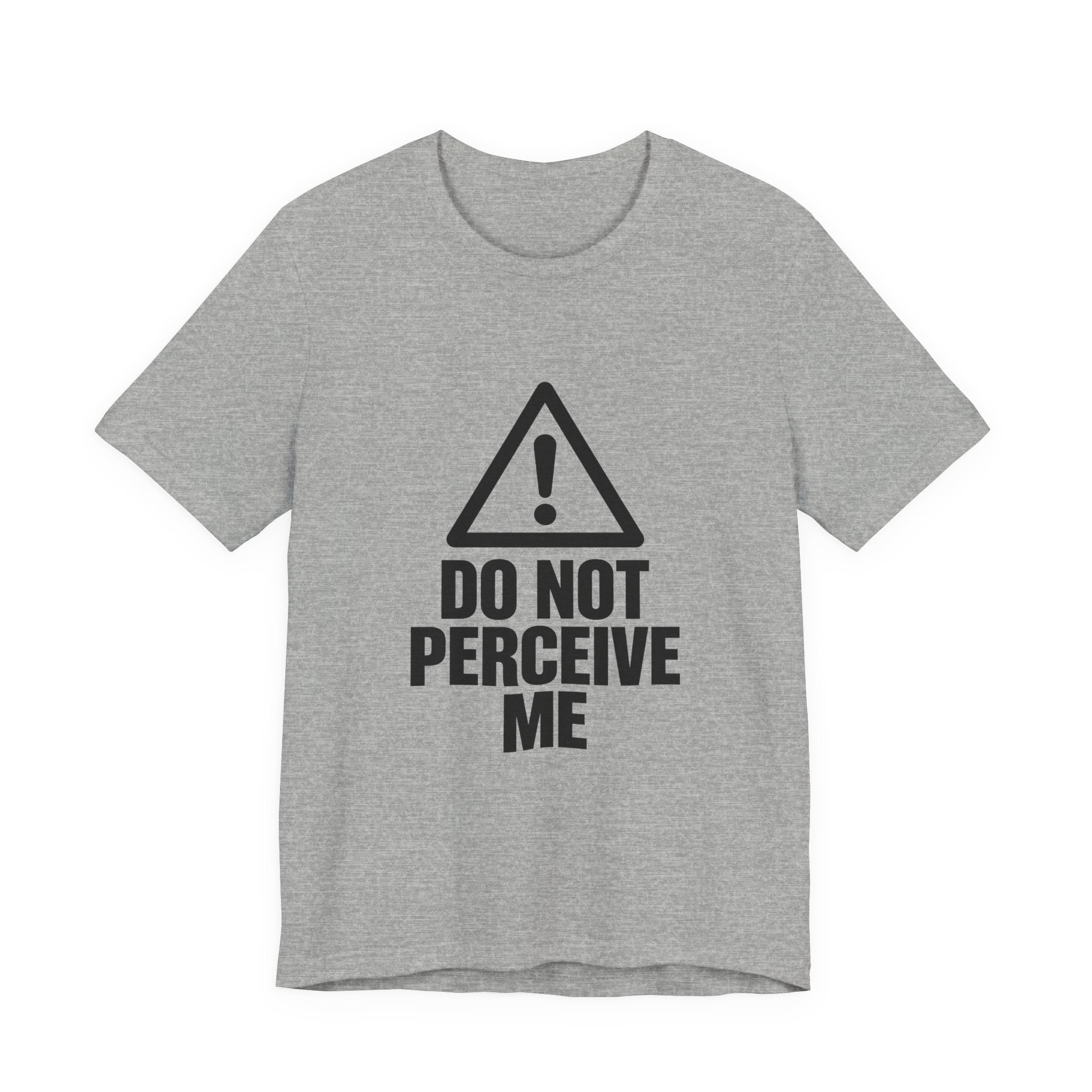 Do Not Perceive Me — Unisex Tee