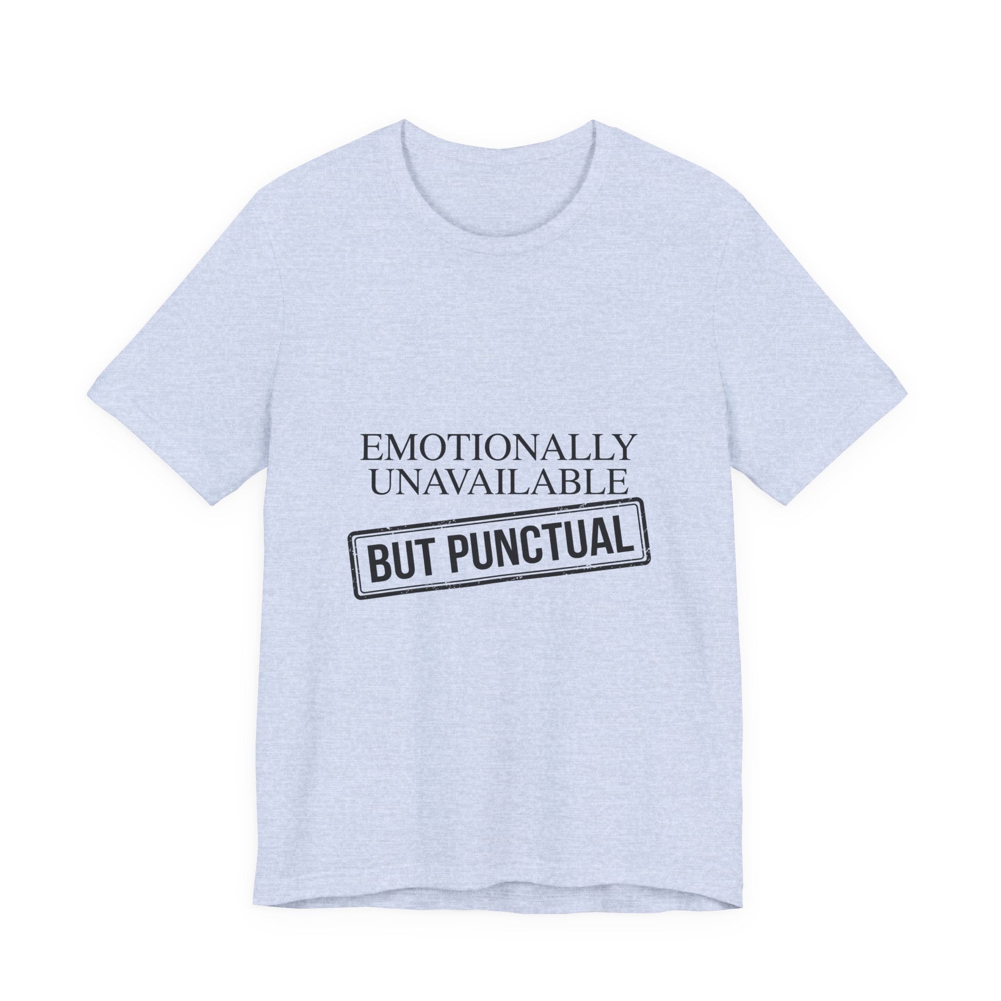 Emotionally Unavailable But Punctual — Unisex Tee