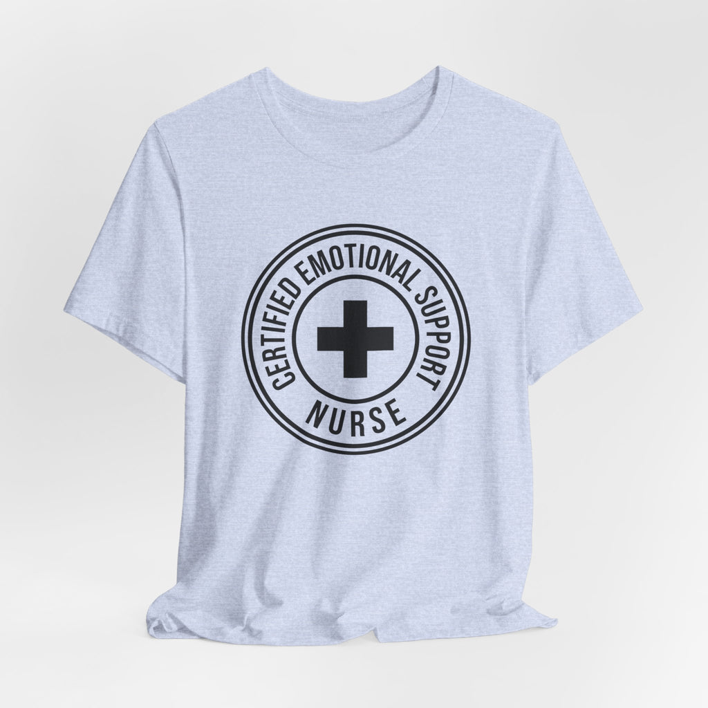 Certified Emotional Support Nurse — Unisex Tee