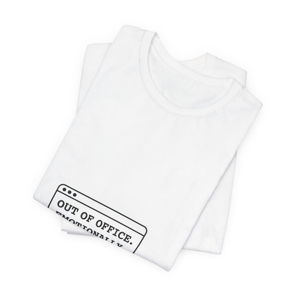 Out of Office. Emotionally. — Unisex Tee