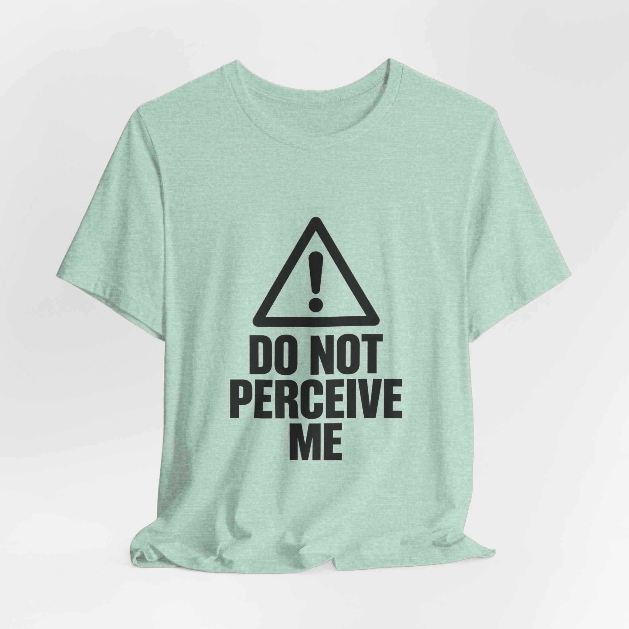 Do Not Perceive Me — Unisex Tee