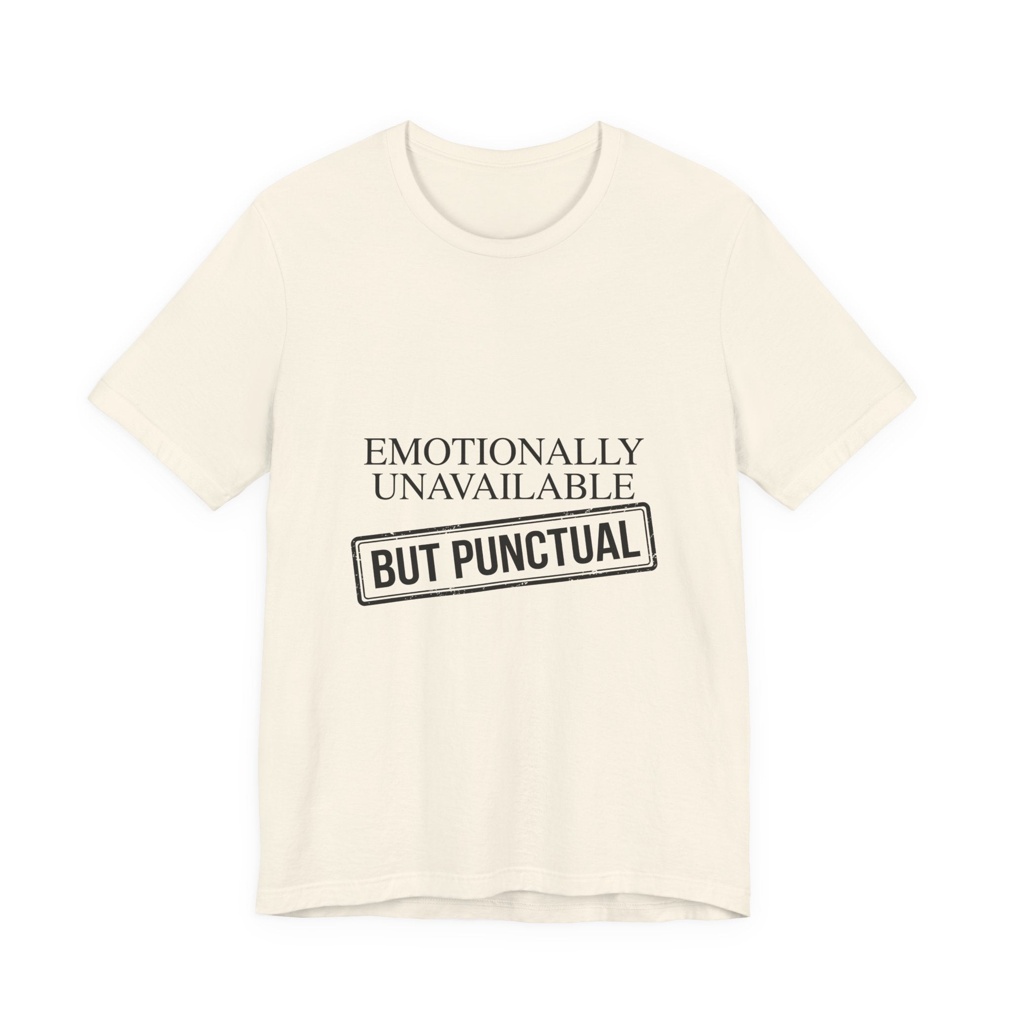 Emotionally Unavailable But Punctual — Unisex Tee