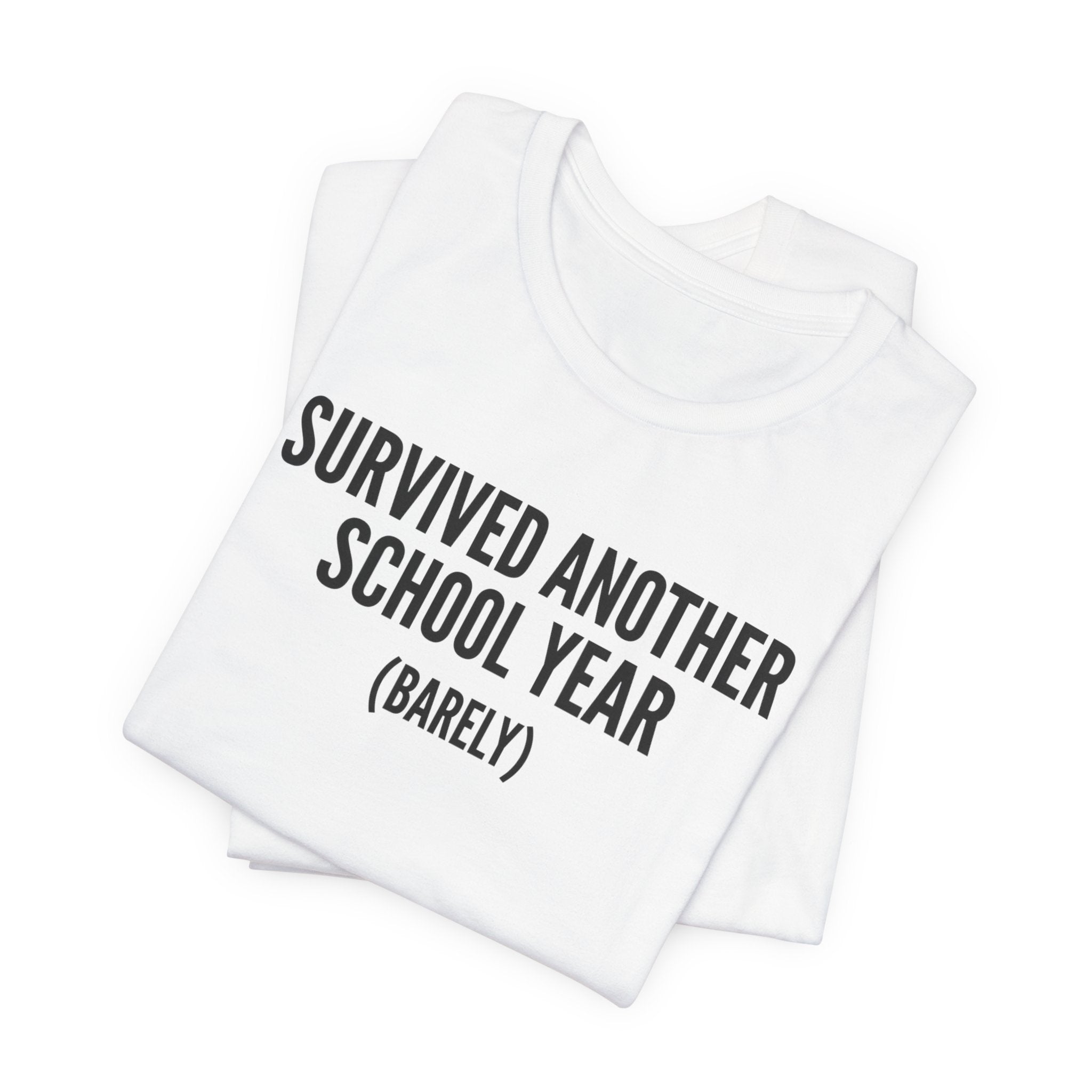Survived Another School Year (Barely) — Unisex Tee
