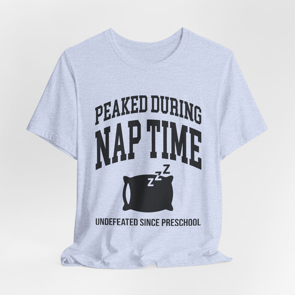Peaked During Nap Time — Unisex Tee