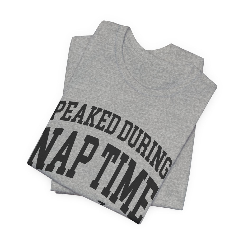 Peaked During Nap Time — Unisex Tee