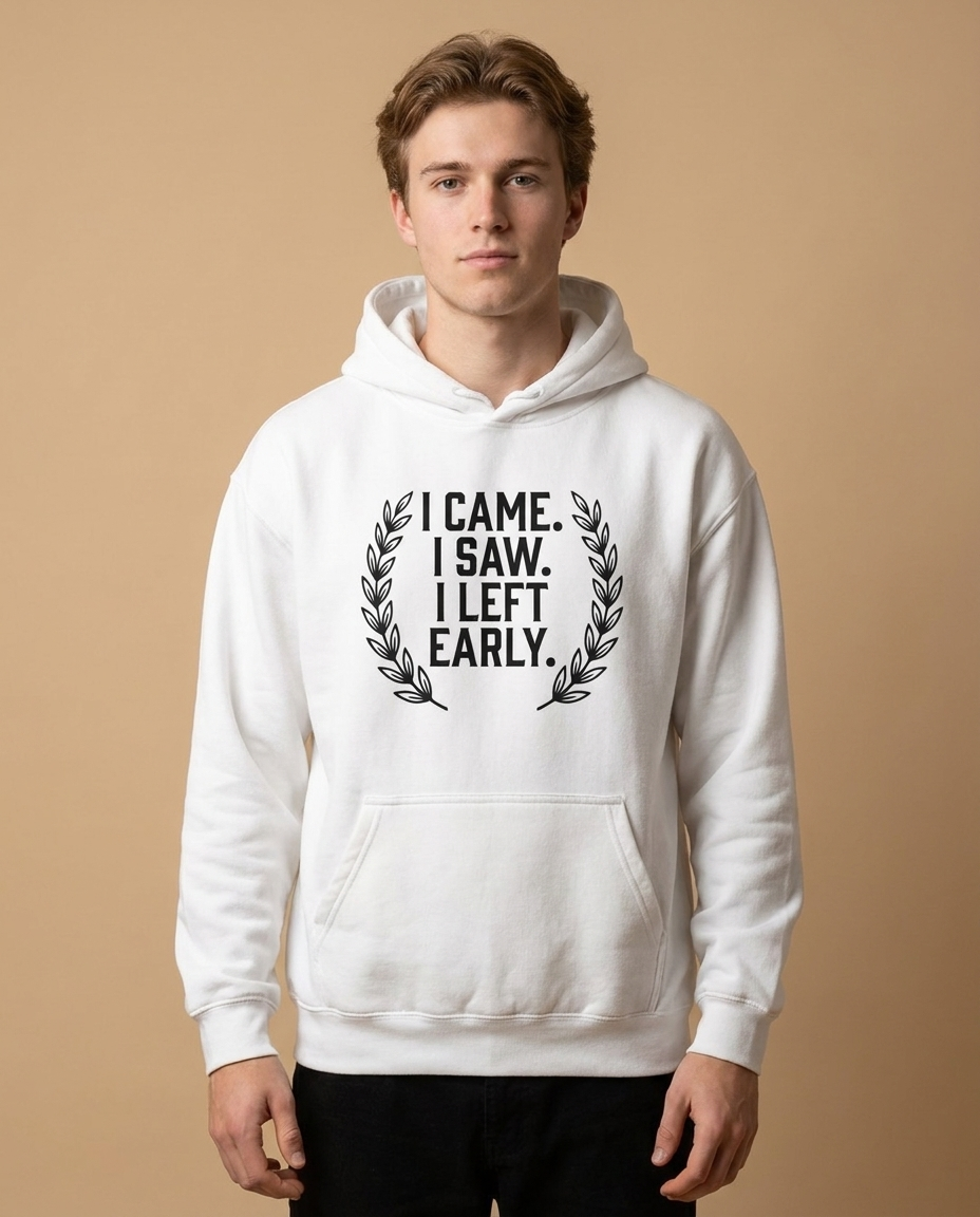 I Came. I Saw. I Left Early. — Hoodie