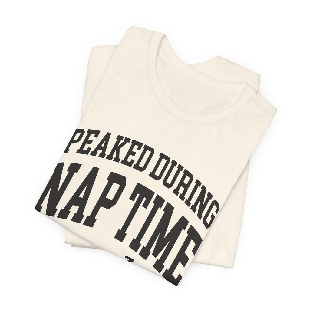 Peaked During Nap Time — Unisex Tee