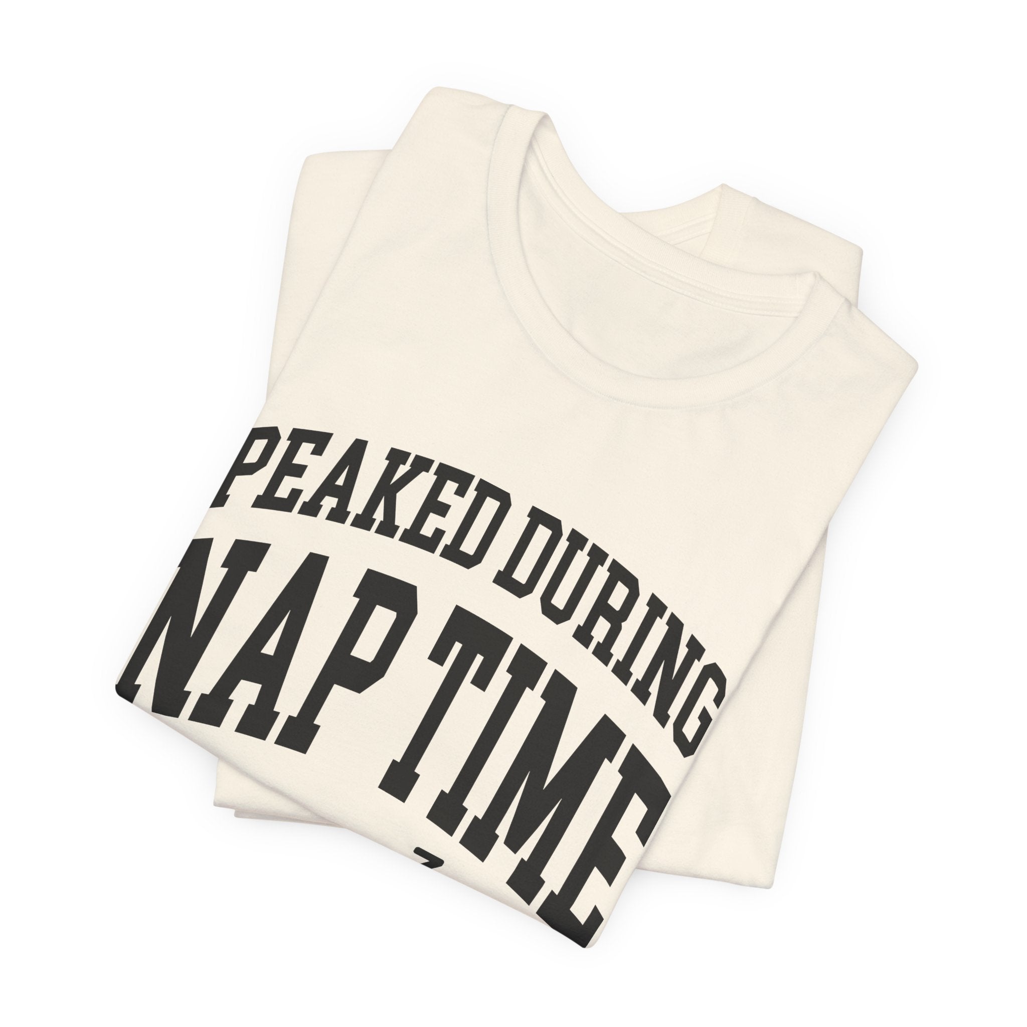 Peaked During Nap Time — Unisex Tee