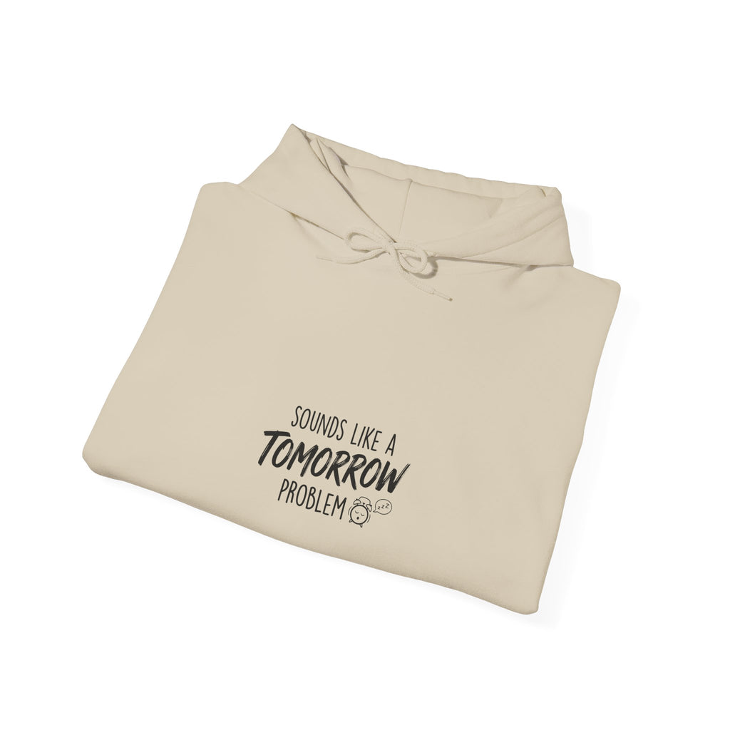 Sounds Like a Tomorrow Problem — Hoodie