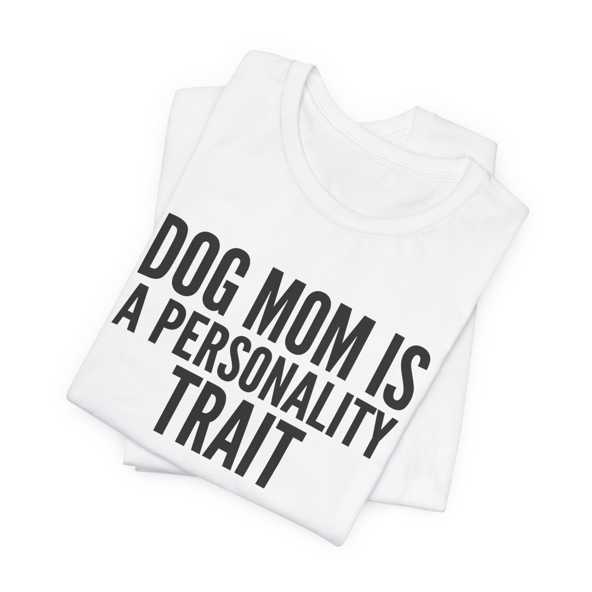 Dog Mom Is a Personality Trait — Unisex Tee