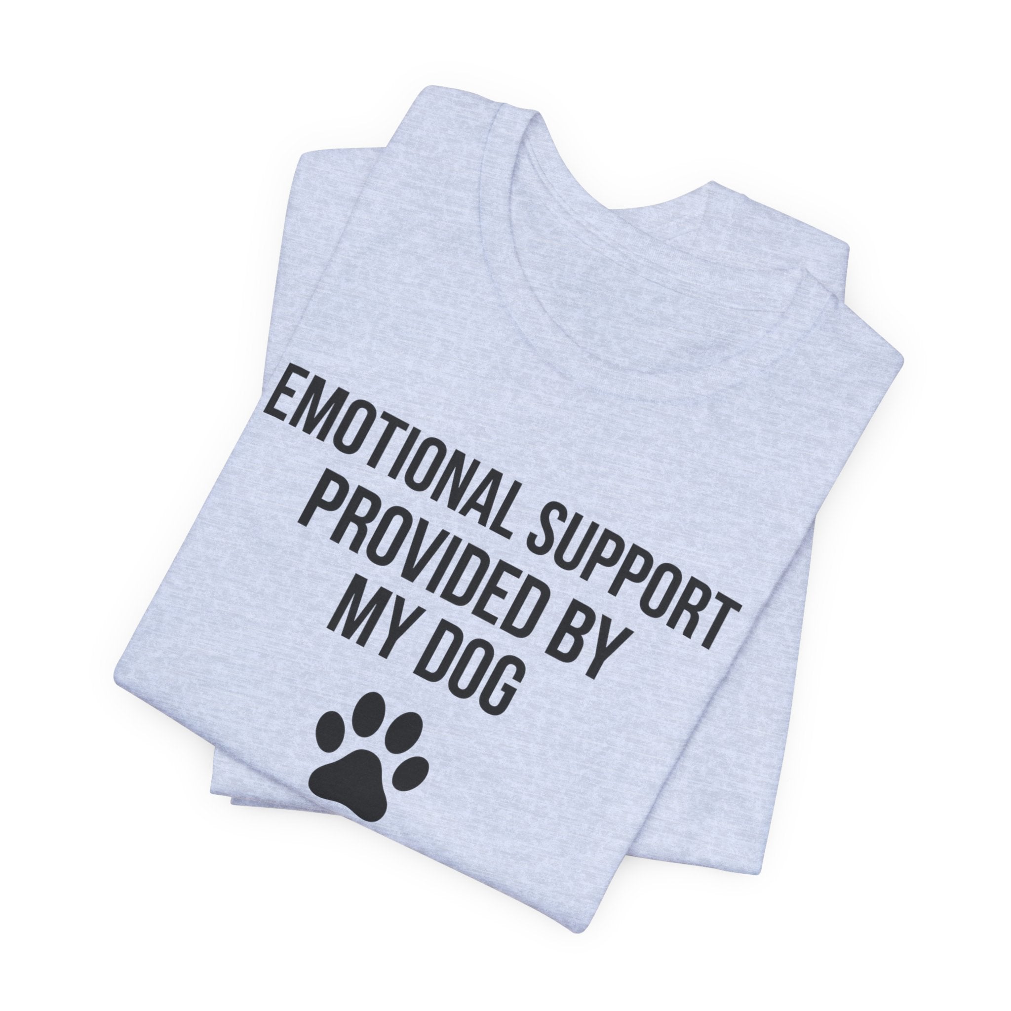 Emotional Support Provided By My Dog — Unisex Tee