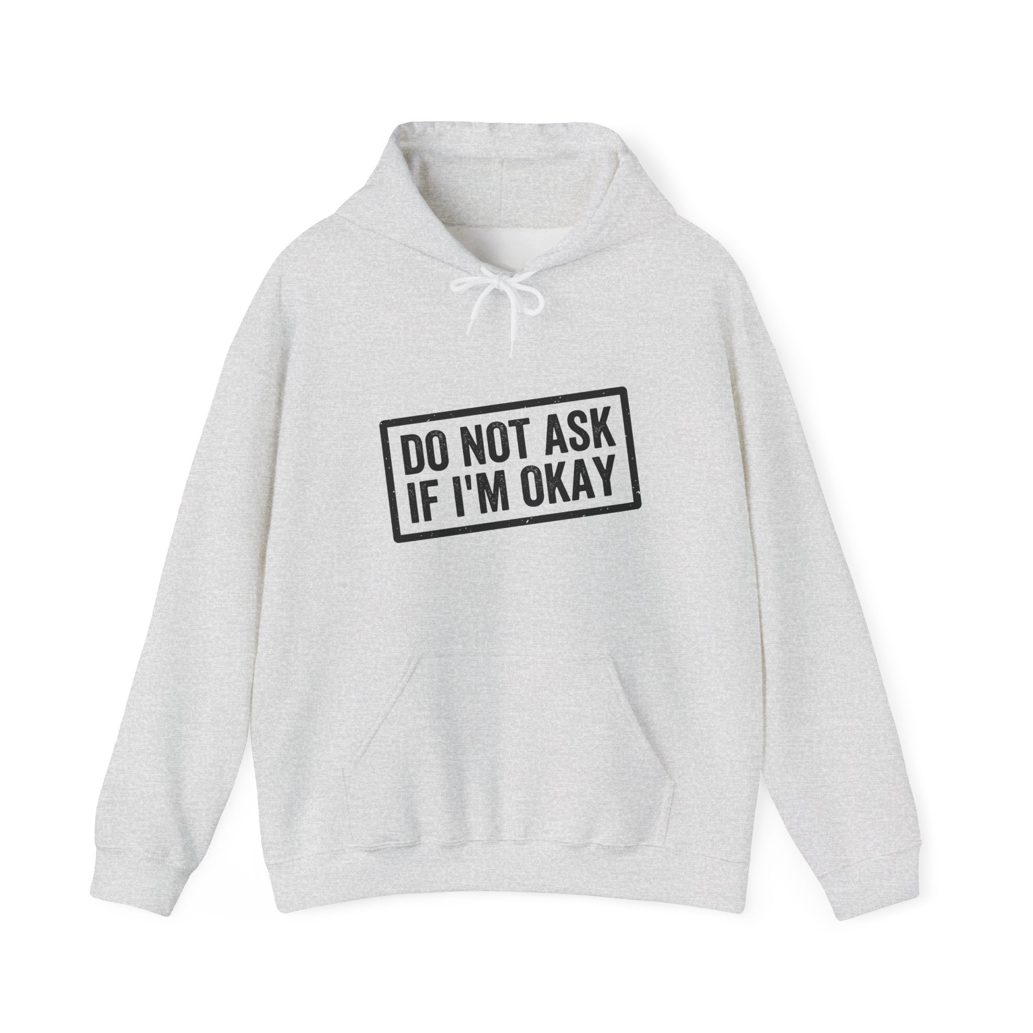 Do Not Ask If I'm Okay — Hoodie