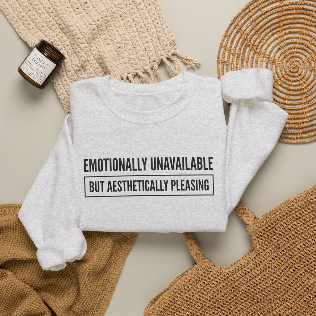 Emotionally Unavailable But Aesthetically Pleasing — Crewneck Sweatshirt