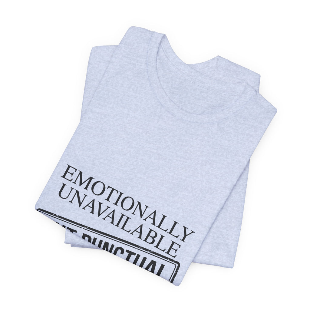 Emotionally Unavailable But Punctual — Unisex Tee