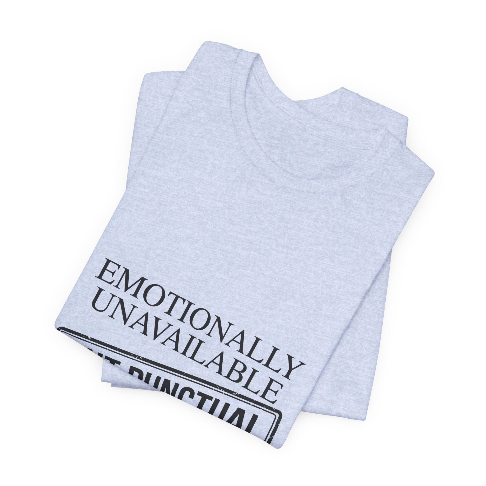 Emotionally Unavailable But Punctual — Unisex Tee