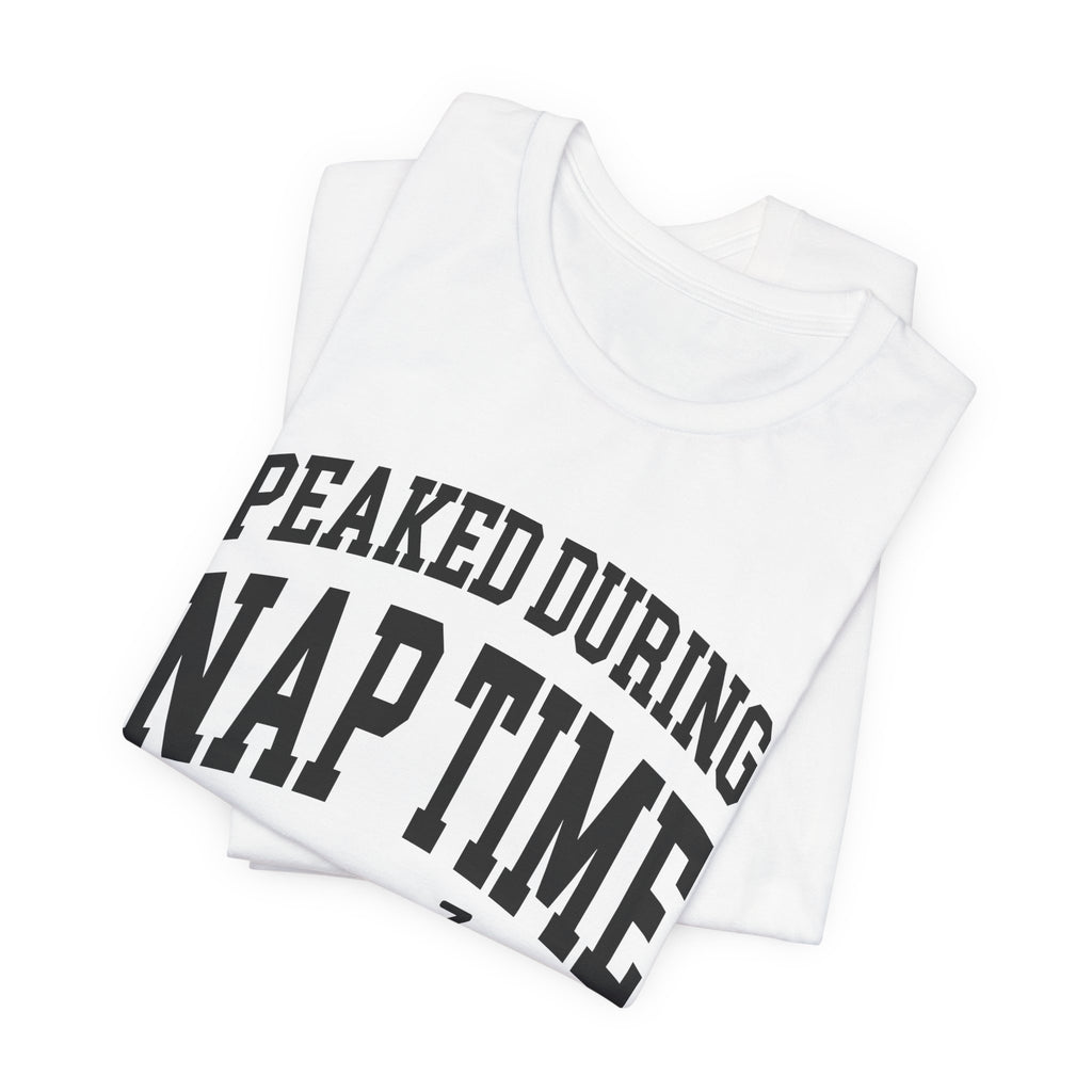 Peaked During Nap Time — Unisex Tee