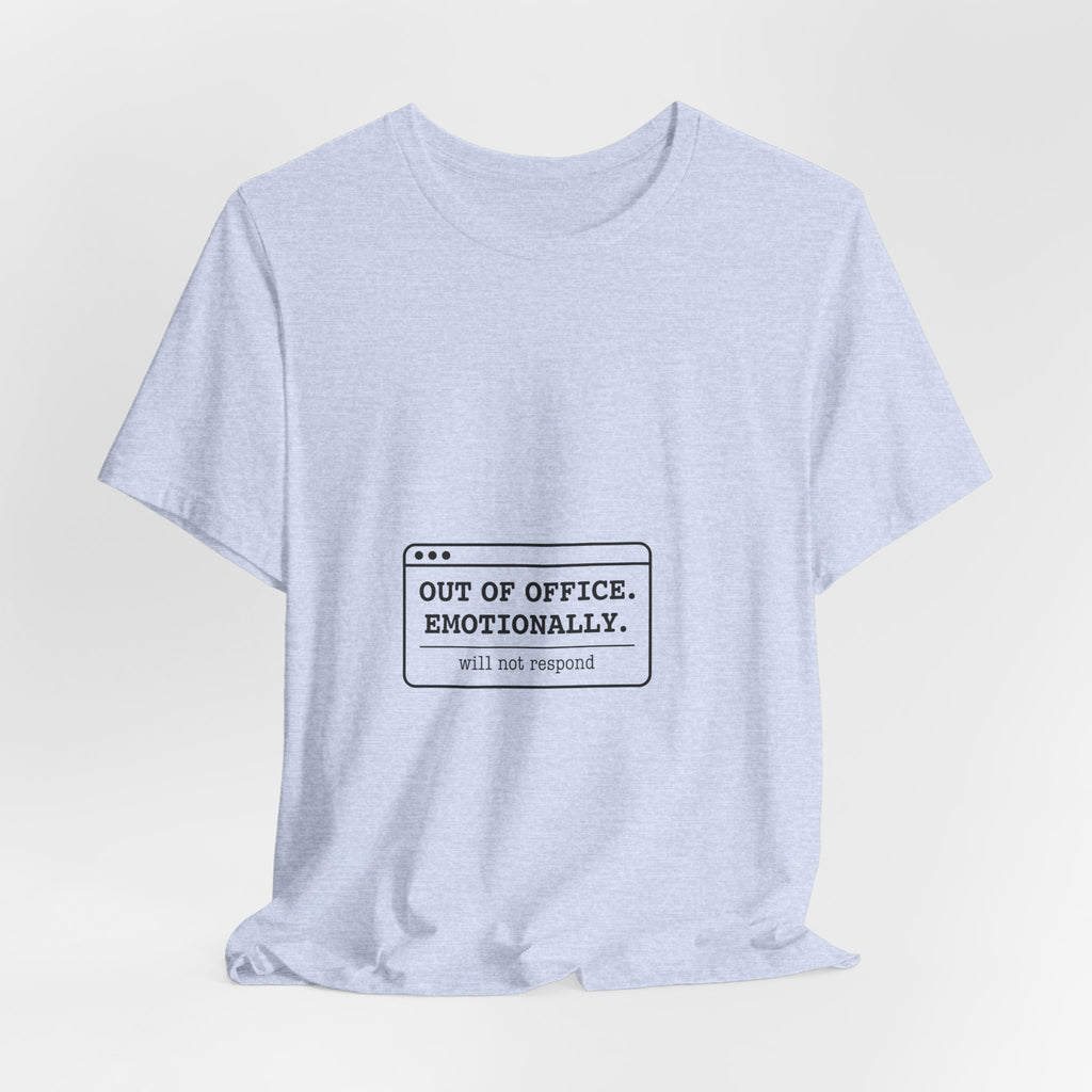 Out of Office. Emotionally. — Unisex Tee