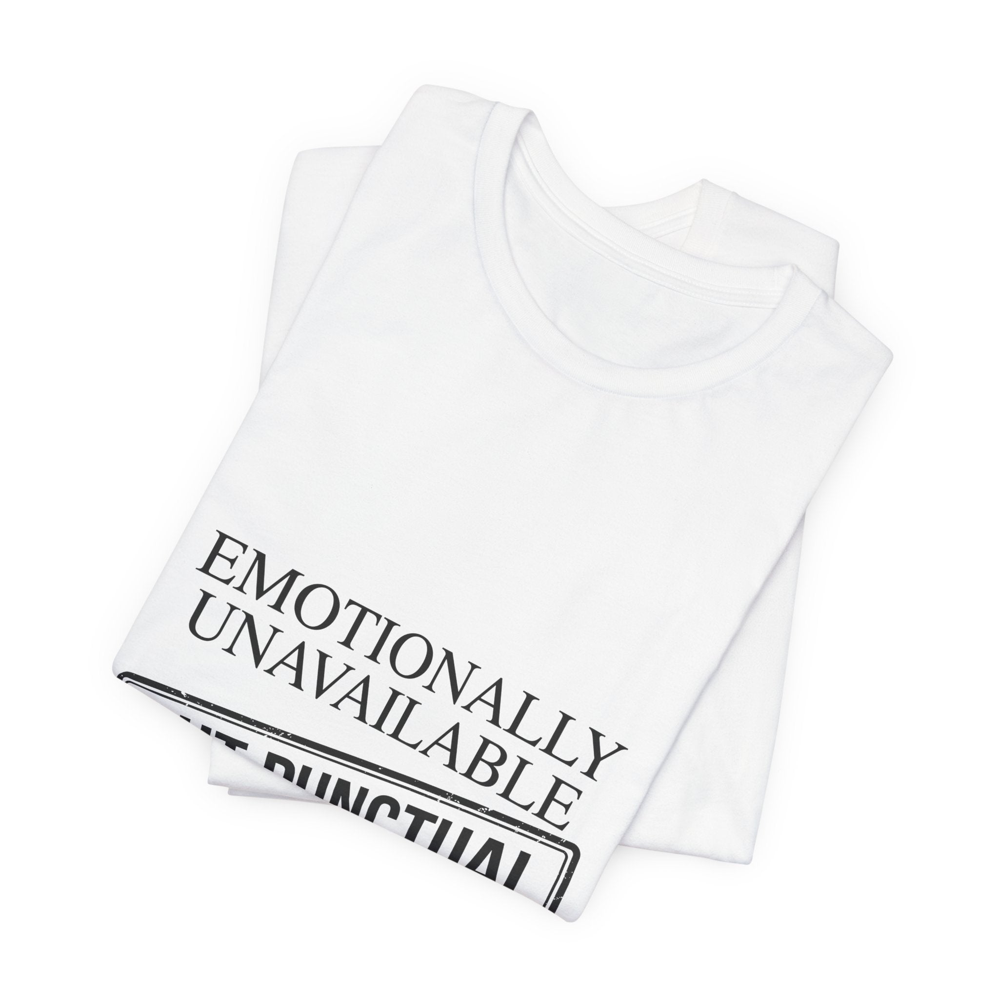 Emotionally Unavailable But Punctual — Unisex Tee