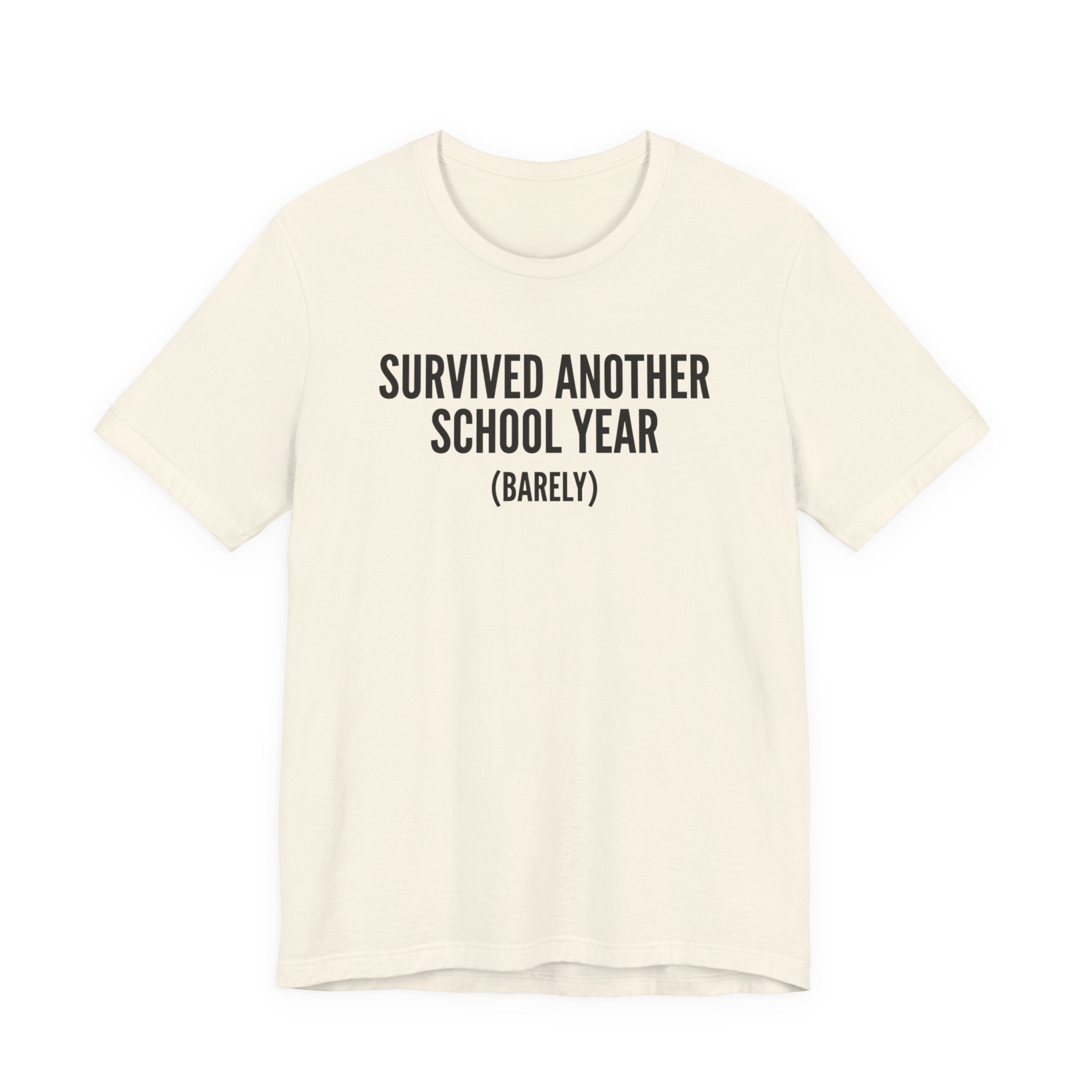 Survived Another School Year (Barely) — Unisex Tee