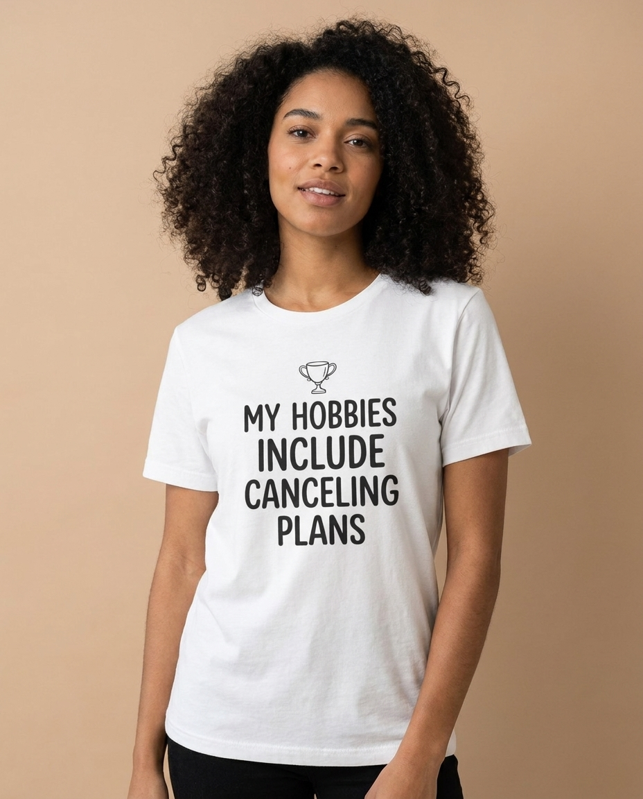My Hobbies Include Canceling Plans — Unisex Tee
