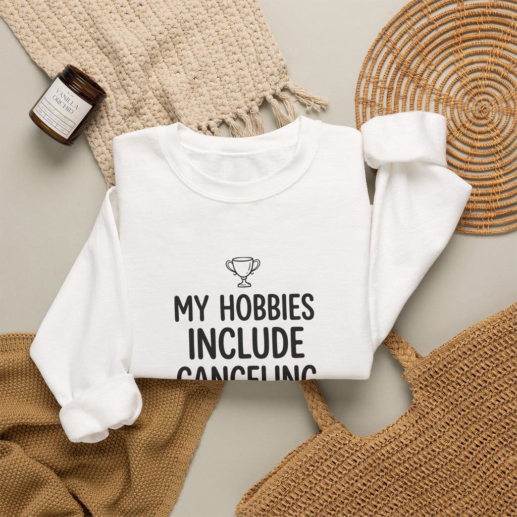 My Hobbies Include Canceling Plans — Crewneck Sweatshirt