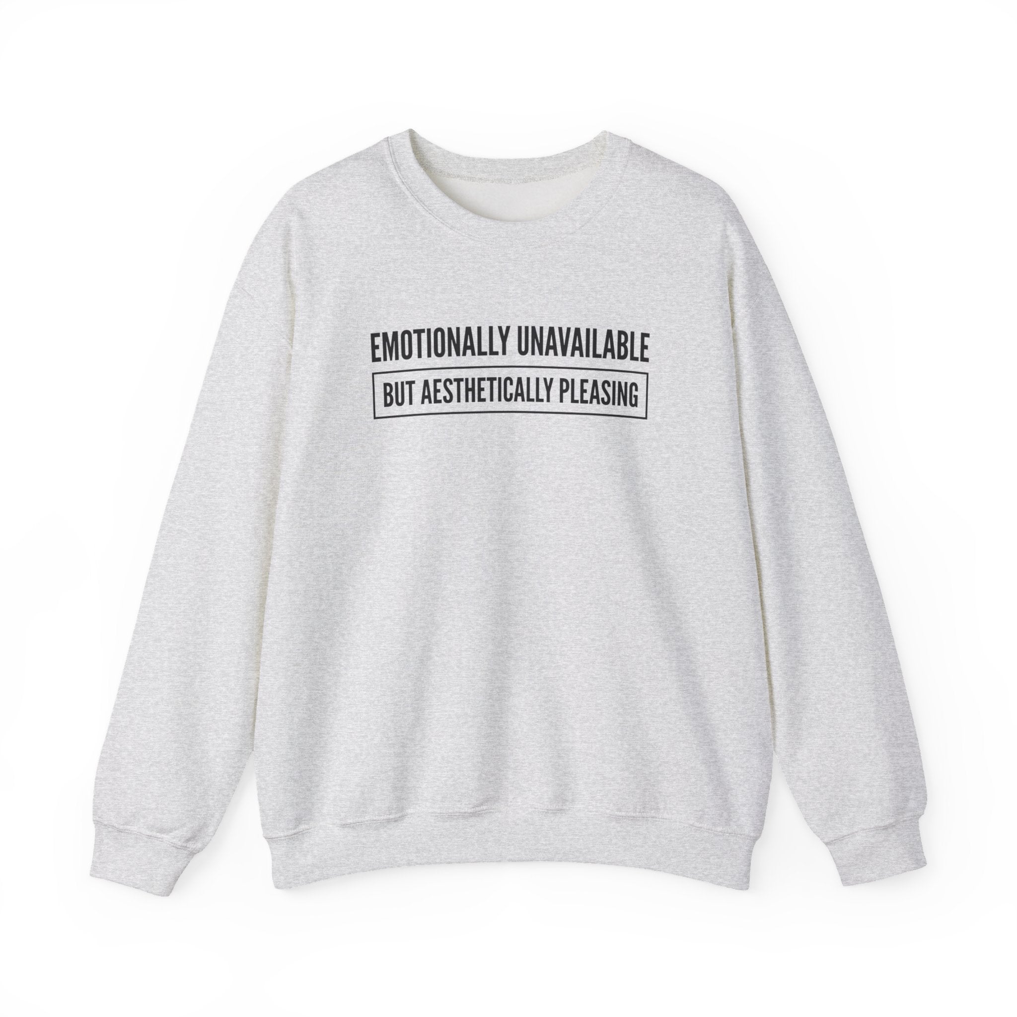 Emotionally Unavailable But Aesthetically Pleasing — Crewneck Sweatshirt