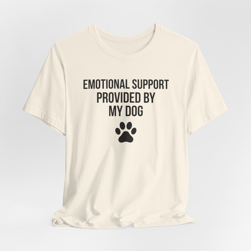 Emotional Support Provided By My Dog — Unisex Tee