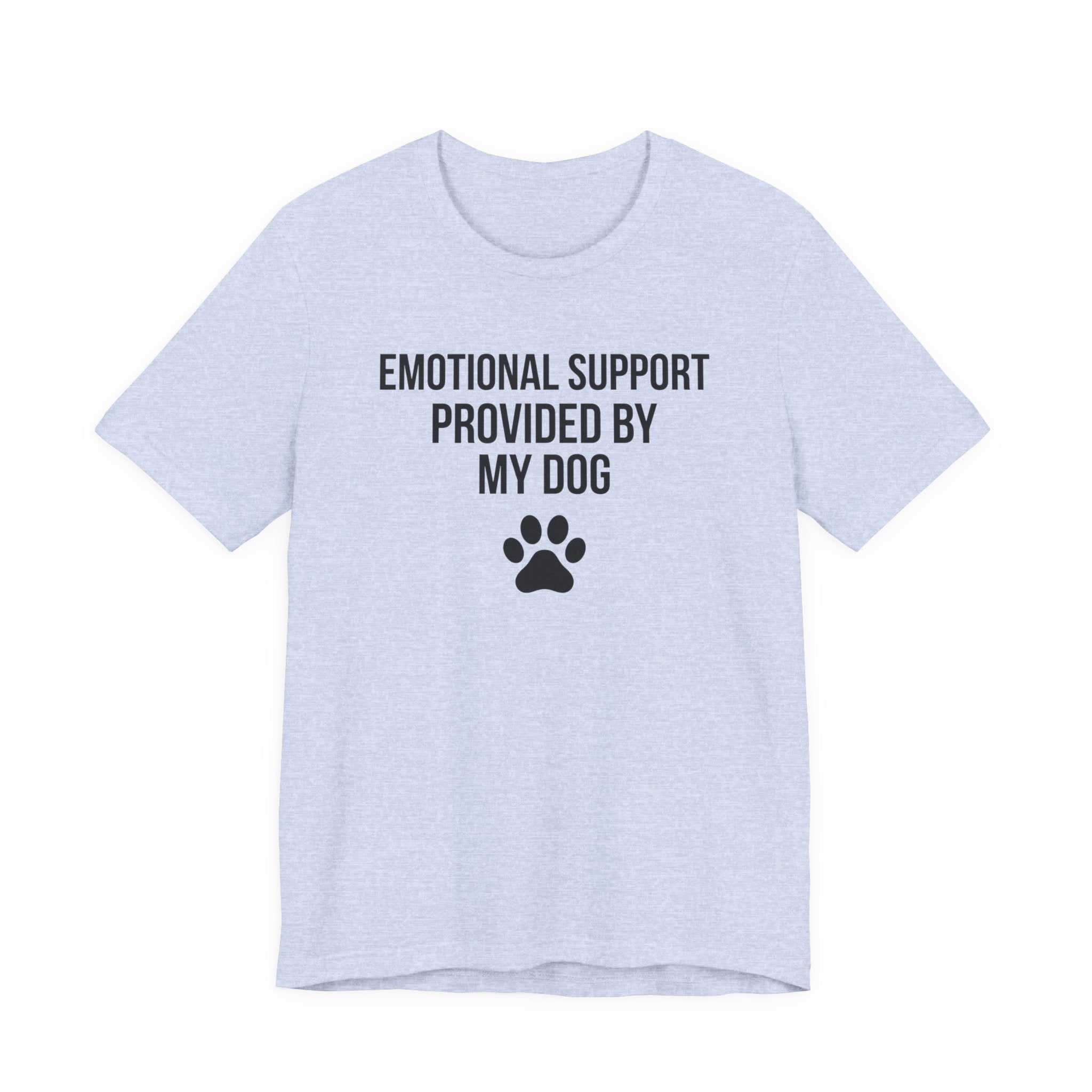 Emotional Support Provided By My Dog — Unisex Tee