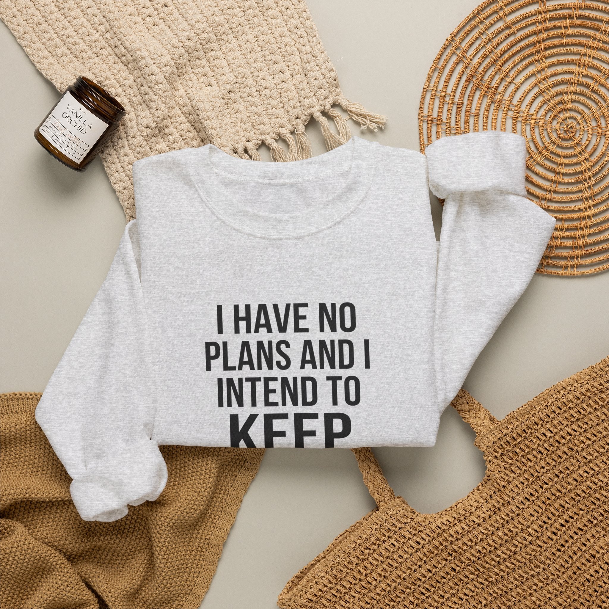 I Have No Plans and I Intend to Keep Them — Crewneck Sweatshirt