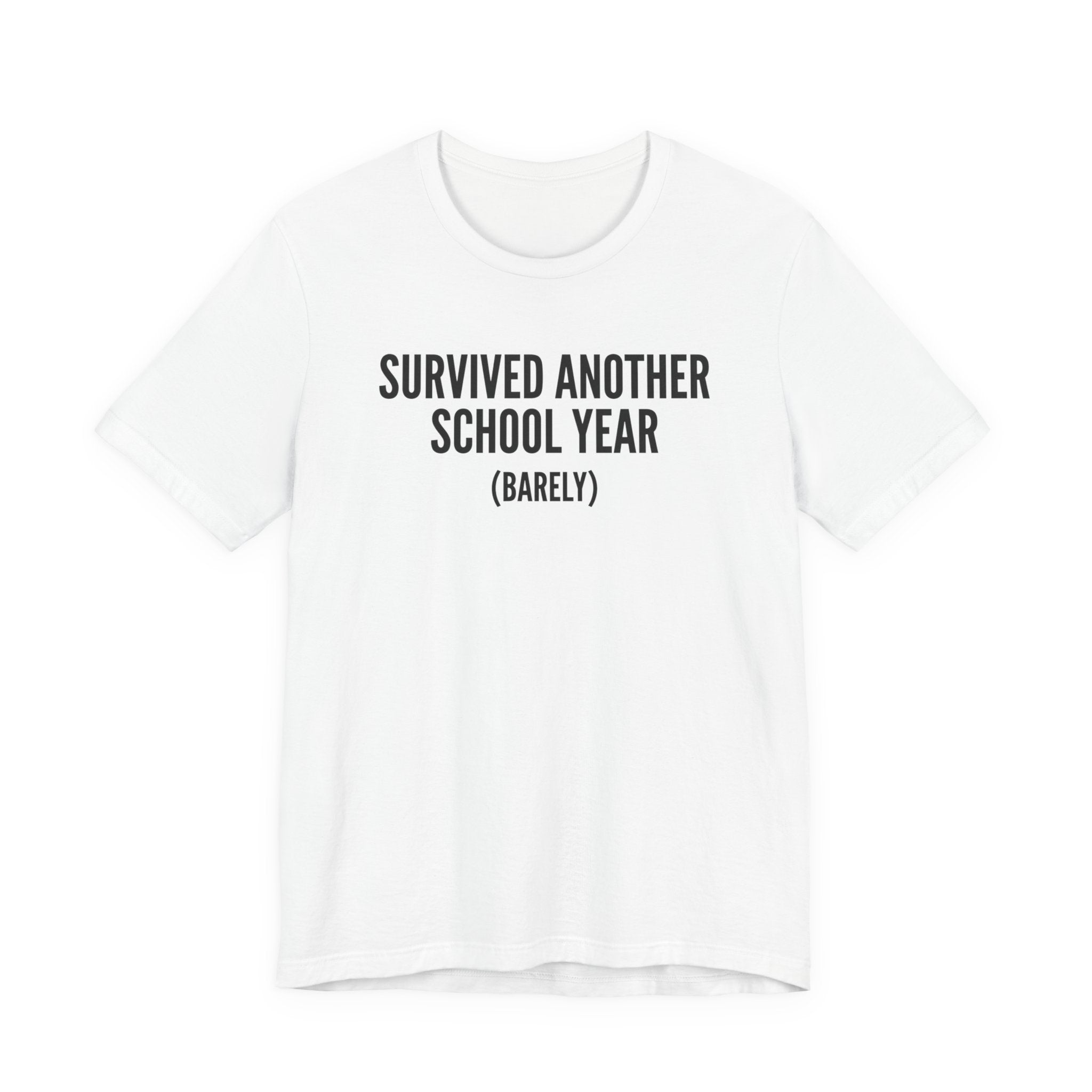 Survived Another School Year (Barely) — Unisex Tee