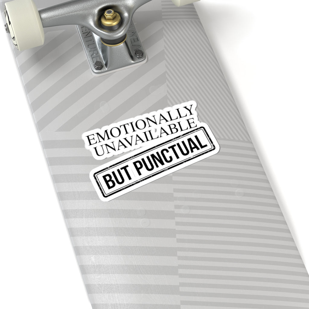 Emotionally Unavailable But Punctual — Kiss-Cut Sticker