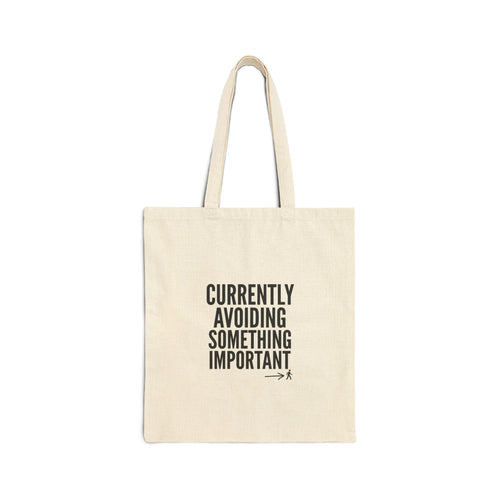Currently Avoiding Something Important — Cotton Tote Bag