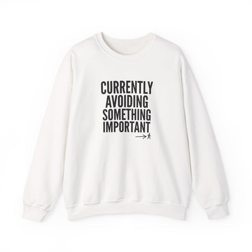 Currently Avoiding Something Important — Crewneck Sweatshirt