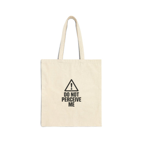 Do Not Perceive Me — Cotton Tote Bag