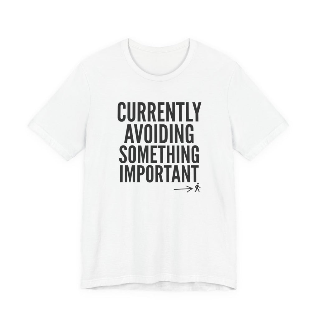 Currently Avoiding Something Important — Unisex Tee — design