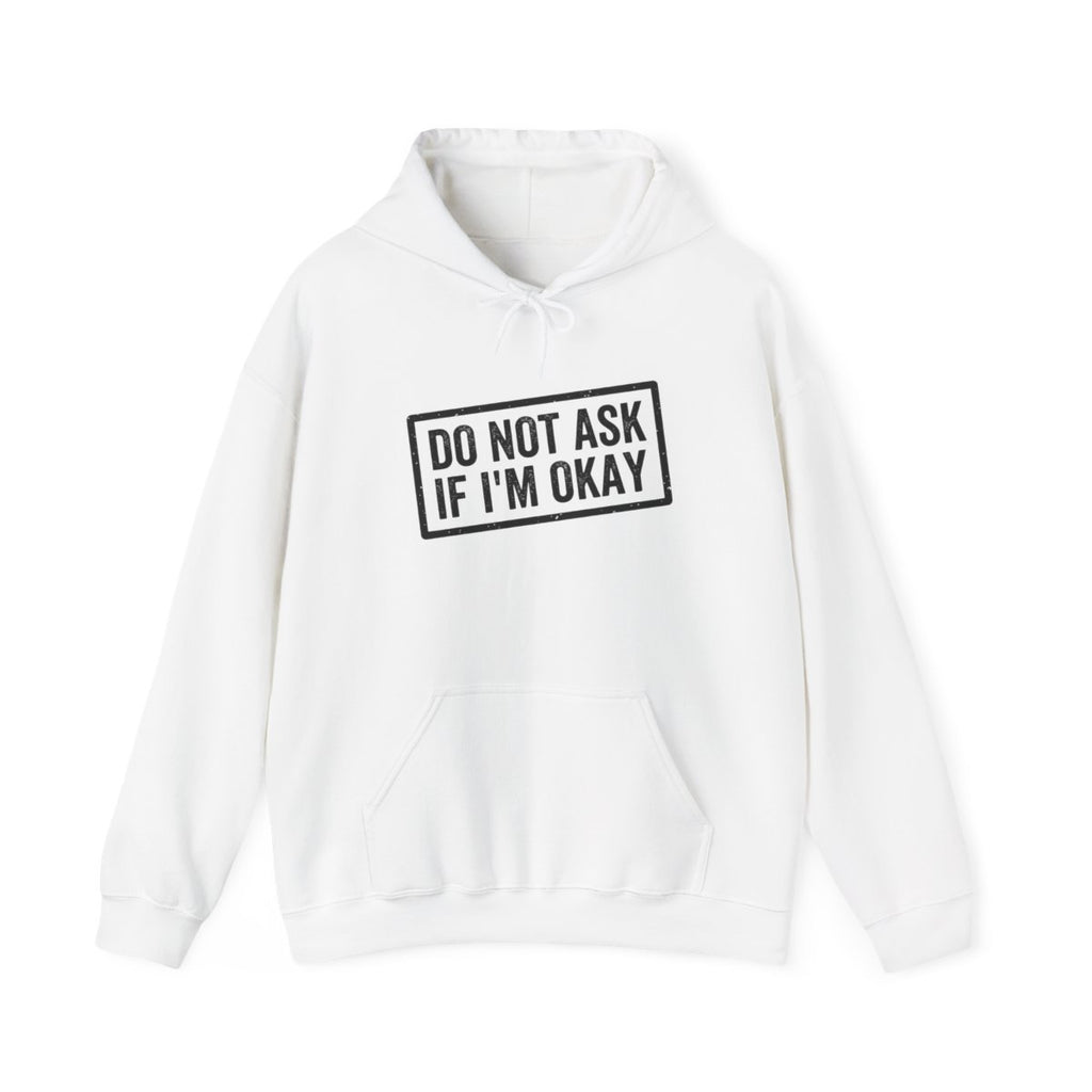 Do Not Ask If I'm Okay — Hoodie — design