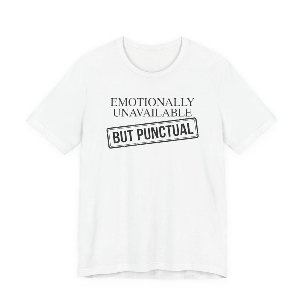 Emotionally Unavailable But Punctual — Unisex Tee — design