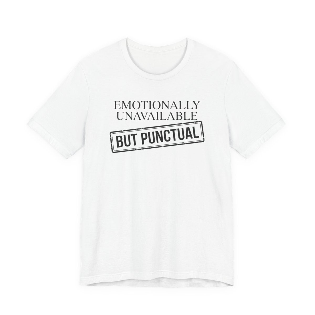 Emotionally Unavailable But Punctual — Unisex Tee — design