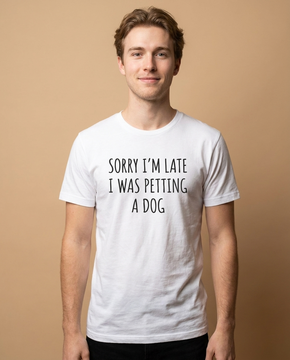 Sorry I'm Late — I Was Petting a Dog