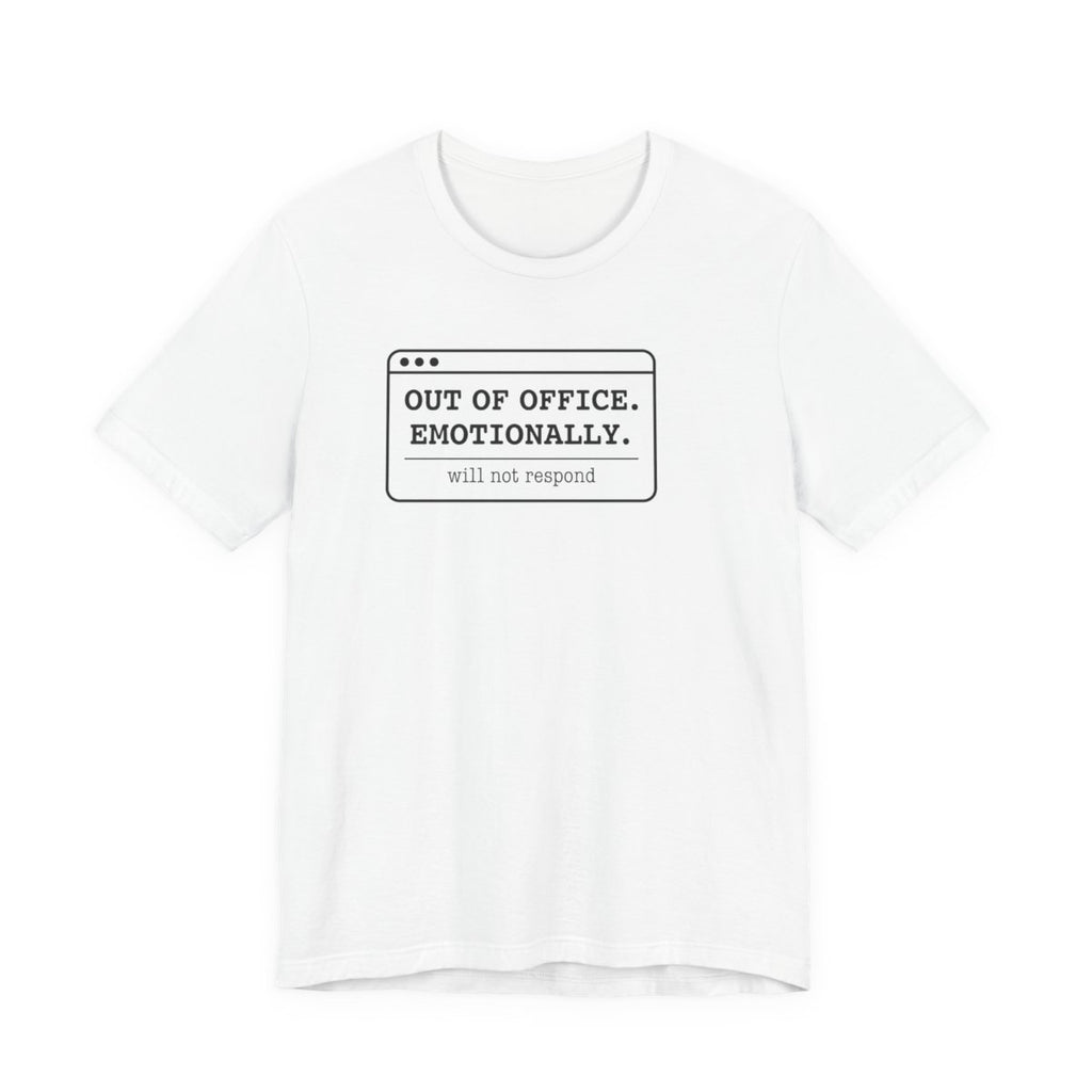Out of Office. Emotionally. — Unisex Tee — design